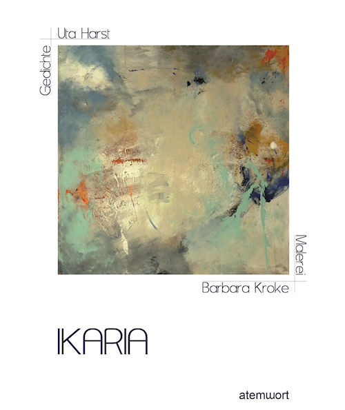 IKARIA - Gedichte: Uta Harst, Malerei: Barbara Kroke
